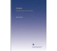 Georgia,: The Empire State of the South She is and Will Be.