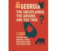 Georgia: The Unexplained, The Absurd and the True