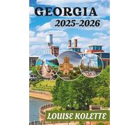 GEORGIA TRAVEL GUIDE 2025-2026: A Journey Through History, Heart, and Hospitality