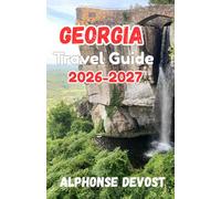 Georgia Travel Guide 2026-2027: Smart travel in the world’s most welcoming gem,the 2026 Entry Requirements & National Event Calendar