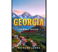 GEORGIA TRAVEL GUIDE 2026-2027: Top Attractions, Smart Tips, Seasonal Adventures and Sustainable Experiences