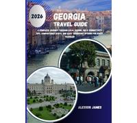 GEORGIA TRAVEL GUIDE 2026: A Complete Journey Through Local Cuisine, SIM & Connectivity Tips, Comfortable Stays, and Easy Transport Options for Every Traveler