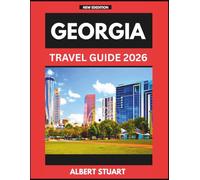 GEORGIA TRAVEL GUIDE 2026: An Essential Handbook For First-time Tourists Planning Their Trip
