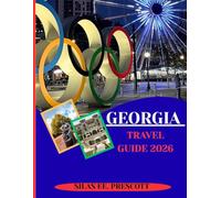 GEORGIA TRAVEL GUIDE 2026: Explore Georgia’s Cities, Coastlines and Countryside with Expert Tips, Travel Planning Tools and Updated 2026 Insights