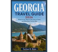 GEORGIA TRAVEL GUIDE 2026: Where to Go, What to See, How to Travel, and What Most Tourists Miss