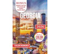 GEORGIA Travel Guide: Ancient Sites, Modern Charm, and Natural Wonders Unfolded