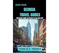 GEORGIA TRAVEL GUIDES: Adventure Guide on places to see and visit (united states travel guides)