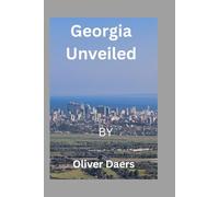 Georgia Unveiled: Discover Georgia: A Practical Travel Companion for Culture Lovers, Food Explorers, and Nature Seekers