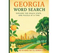 Georgia Word Search: 80 Puzzles Exploring Cities, Landmarks & Coastal Treasures: Explore the Peach State, One Puzzle at a Time