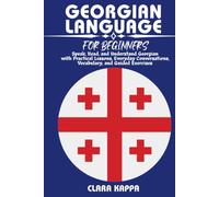 GEORGIAN LANGUAGE FOR BEGINNERS: Speak, Read, and Understand Georgian with Practical Lessons, Everyday Conversations, Vocabulary, and Guided Exercises (LANGUAGE LEARNING SERIES)