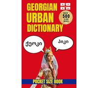 Georgian Urban Dictionary: The Complete Guide to Modern Georgian Slang and Urban Expressions (Urban Slang Dictionary)