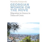 Georgian Women on the Move: Migration to Greece in Times of Crisis