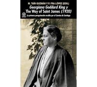 Georgiana Goddard King y 'The Way of Saint James' (1920): La primera peregrinación erudita por el Camino de Santiago: 393 (Universitaria)