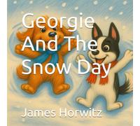 Georgie And The Snow Day (The Adventures of Georgie the Cavapoo)