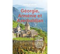 Géorgie, Arménie et Azerbaïdjan: Des randonnées et des road trips détaillés, un panorama des meilleurs vignobles de la région