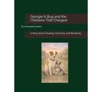 Georgie & Bug and the Chickens That Charged: A Story About Pausing, Checking, and Breathing (Big Feelings, Brave Friends with Georgie and Bug)