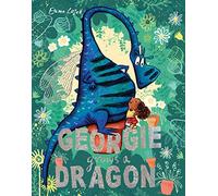 Georgie Grows a Dragon: A Magical Gardening Adventure for Young Children and Families