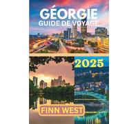 GÉORGIE GUIDE DE VOYAGE 2025: Montagnes, marchés et mythes : découvrez les facettes de la beauté sauvage de la Géorgie