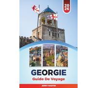 GÉORGIE GUIDE DE VOYAGE 2026: Découvrez des joyaux cachés, des monuments historiques, des conseils de voyage et des expériences de vacances inoubliables