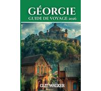 GÉORGIE GUIDE DE VOYAGE 2026: Des rues de Tbilissi aux rivages de la mer Noire.