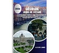 GÉORGIE GUIDE DE VOYAGE 2026: Un voyage complet à travers la cuisine locale, des conseils SIM et de connectivité, des séjours confortables et des options de transport faciles pour chaque voyageur