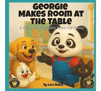 Georgie Makes Room at the Table: A Story of Friends from Far Away (Georgie & Friends)