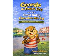 Georgie the Prairie Dog and the Great Nutty Chocolate Mix-Up (The Raffy and Friends Stories)