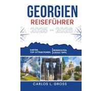 GEORGIEN REISEFÜHRER 2025-2026: Wo die Berge summen und die Straßen sich erinnern