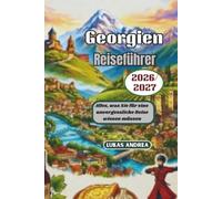 Georgien Reiseführer 2026/2027: Alles, was Sie für eine unvergessliche Reise wissen müssen