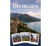 GEORGIEN REISEFÜHRER 2026: Erleben Sie Kultur, Kulinarik und unvergessliche Sehenswürdigkeiten mit Zuversicht.