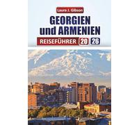 GEORGIEN und ARMENIEN: Erkunden Sie die wichtigsten Sehenswürdigkeiten, die lokale Küche und kulturelle Erlebnisse im Kaukasus für Erstbesucher