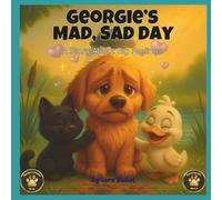 Georgie's Mad, Sad Day: A Story About Big Feelings (Georgie & Friends)