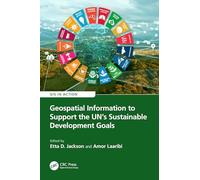 Geospatial Information to Support the UN’s Sustainable Development Goals (GIS in Action)