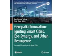 Geospatial Innovation: Igniting Smart Cities, Eco-Synergy, and Urban Resurgence: Geospatial Technologies for Smart Cities (Sustainable Landscape Planning and Natural Resources Management)