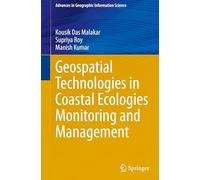 Geospatial Technologies in Coastal Ecologies Monitoring and Management (Advances in Geographic Information Science)