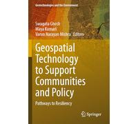 Geospatial Technology to Support Communities and Policy: Pathways to Resiliency: 26 (Geotechnologies and the Environment)