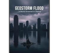 Geostorm Flood: A World Drowned In Silence