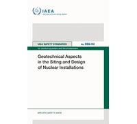Geotechnical Aspects in the Siting and Design of Nuclear Installations (IAEA Safety Standards Series)