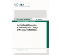 Geotechnical Aspects in the Siting and Design of Nuclear Installations (IAEA Safety Standards Series)
