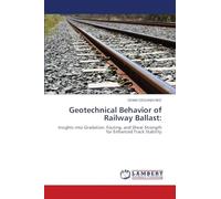 Geotechnical Behavior of Railway Ballast:: Insights into Gradation, Fouling, and Shear Strength for Enhanced Track Stability