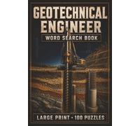 Geotechnical Engineer Word Search Book: Large Print Book, 100 Puzzles and 2000 Unique Words on Geotechnical Earthquake Engineering, Finite Element ... Geotechnical Engineering (Engineering Series)