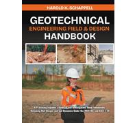 Geotechnical Engineering Field & Design Handbook: A Practicing Engineer's Guide to Site Investigation, Deep Foundations, Retaining Wall Design, and ... 7-22 (Practical Geotechnical Engineering)