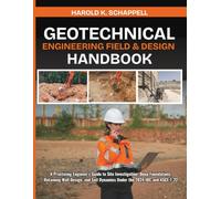 Geotechnical Engineering Field & Design Handbook: A Practicing Engineer's Guide to Site Investigation, Deep Foundations, Retaining Wall Design, and ... 7-22 (Practical Geotechnical Engineering)