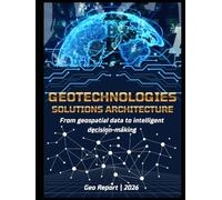 Geotechnologies Solutions Architecture: From geospatial data to intelligent decision-making