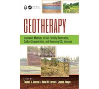 Geotherapy: Innovative Methods of Soil Fertility Restoration, Carbon Sequestration, and Reversing CO2 Increase