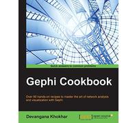 Gephi Cookbook: Over 90 hands-on recipes to master the art of network analysis and visualization with Gephi