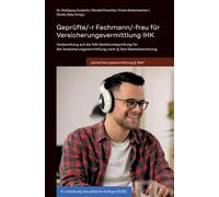 Geprüfte/-r Fachmann/-frau für Versicherungsvermittlung IHK: Vorbereitung auf die IHK-Sachkundeprüfung für die Versicherungsvermittlung nach § 34d Gewerbeordnung