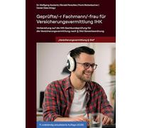 Geprüfte/-r Fachmann/-frau für Versicherungsvermittlung IHK: Vorbereitung auf die IHK-Sachkundeprüfung für die Versicherungsvermittlung nach § 34d Gewerbeordnung