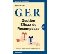 GER Gestión eficaz de recompensas: El arte de premiar para motivar (Gestión del conocimiento)