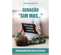 GERAÇÃO "SIM MAS...": Para uma melhor educação das crianças de hoje